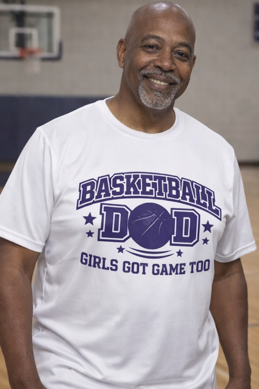 Basketball Dad – Girls Got Game Too Front & Back Performance Tee